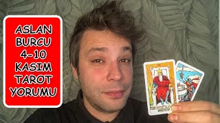 ASLAN BURCU HAFTALIK TAROT YORUMU 410 KASIM♌ [upl. by Lleryd]