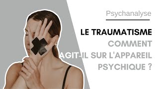 💥 Le traumatisme  Comment agitil sur lappareil psychique [upl. by Atelokin]