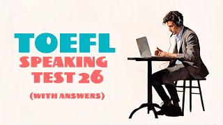 TOEFL SPEAKING PRACTICE TEST 26  NEW 2024 with answers [upl. by Finbur]