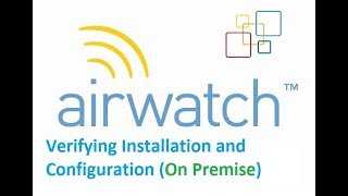 Verifying AirWatch Installation and Configuration On Premise  VMware AirWatch Installation [upl. by Onurb]