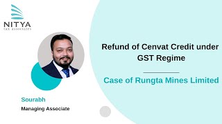 Refund of Cenvat Credit under GST Regime I Case of Rungta Mines Limited  NITYA Tax Associates [upl. by Rasia]