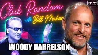 Woody Harrelson  Club Random with Bill Maher [upl. by Ellenor58]