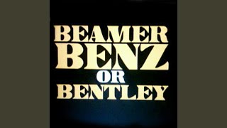 Beamer Benz or Bentley [upl. by Nylatsyrk]