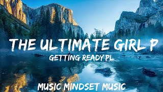 Getting Ready Playlist  The Ultimate Girl Power Playlist 💅🏻  25mins  Feeling your music [upl. by Matthew]