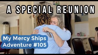 My Mercy Ships Adventure 105  A Special Reunion [upl. by Nomor]