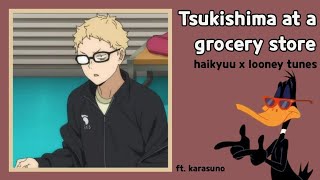 tsukishima at a grocery store  karasuno  haikyuu texts  looney tunes [upl. by Drooff94]