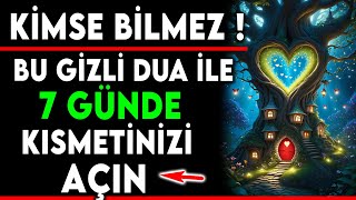 KİMSE BİLMEZ  BU GİZLİ DUA İLE 7 GÜNDE KISMETİNİZİ AÇIN 7 günde kısmet açan dua kısmet duası [upl. by Oswell627]