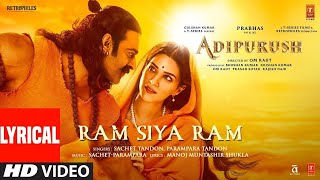 Ram Siya Ram Lyrical Adipurush  Prabhas  Sachet  Parampara Manoj Muntashir [upl. by Ane]