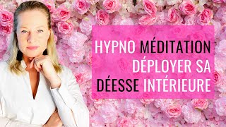 Déployer sa déesse intérieure  💃 Hypno méditation pour les femmes  Olga Alexandrova [upl. by Hansen]