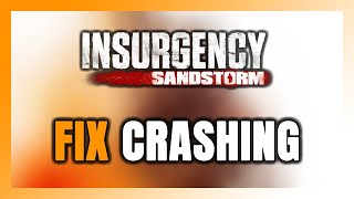 How to FIX Insurgency Sandstorm Crashing [upl. by Nytsuj962]