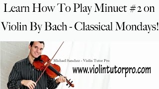 Learn How To Play Minuet 2 on Violin By Bach  Classical Mondays [upl. by Ahsiyt846]