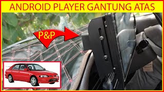 Cara Pasang Android Player EP 2  Casing Atas Wira Satria Custom [upl. by Derrik698]