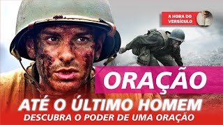 Momento de Oração baseado no Filme ATÉ O ÚLTIMO HOMEM Completo TENHA A SUA VIDA TRANSFORMADA HOJE [upl. by Deerdre]