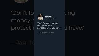 “Don’t focus on making money focus on protecting what you have” – Paul Tudor Jones [upl. by Sperling]