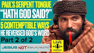 P2 Serpent Paul 5 Contemptible Ways He Reversed Gods Word Hath God Said [upl. by Aicilic]