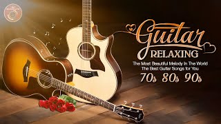 The Most Beautiful Melody In The World The Best Guitar Songs for You Relaxing Guitar Music [upl. by Laeahcim668]