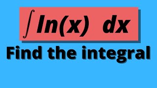 INTEGRAL OF lnx  Integration by Parts to Find the Integral of lnx [upl. by Alley300]