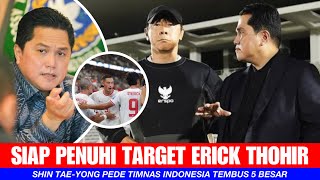 TIMNAS INDONESIA TEMBUS 5 BESAR SHIN TAE YONG SIAP PENUHI TARGET ERICK THOHIR [upl. by Elladine]