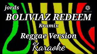 Boliviaz Redeem  Kramix  Karaoke Reggae version [upl. by Aliakim936]