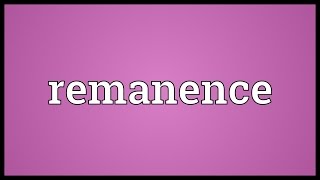 Remanence Meaning [upl. by Roose]