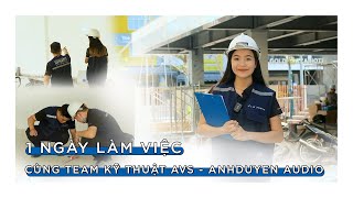 Một ngày làm việc của team kỹ thuật AVS  AnhDuyenAudio [upl. by Carmelina]