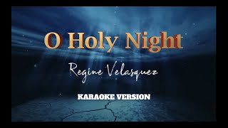 O Holy Night  Regine Velasquez  Karaoke Version [upl. by Ainnos]