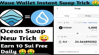 Wave Wallet Instant Ocean Swap Trick  Ocean To Sui Swap Process  Earn unlimited Sui Free [upl. by Barcus]