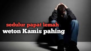 weton kamis pahing sedulur papat yang lemah [upl. by Enerahs]