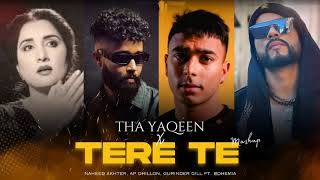 Tha Yaqeen x Tere Te Mashup  Naheed Akhter x Bohemia x AP Dhillon x Gurinder Gill  AWAID amp AWAIS [upl. by Fellows]