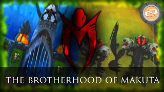 What is the Brotherhood of Makuta  AmajaNui Tales [upl. by Lennie]