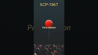 SCP1367 Party Balloon [upl. by Lerud]