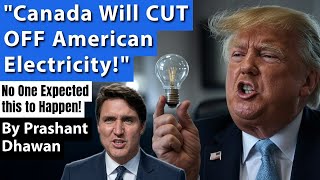 Canada Will CUT OFF American Electricity  Governor Justin is Very Angry  By Prashant Dhawan [upl. by Aurelie]