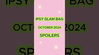 Ipsy Glam Bag October 2024 SPOILERS [upl. by Sussman]