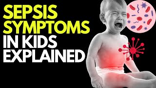 Doctor explains SYMPTOMS OF SEPSIS INFECTION IN CHILDREN amp BABIES  Plus when to seek care [upl. by Ahgiela]