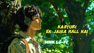 KASTURI  Ek Jaisa Hall Hai lofi music remix song music lofi [upl. by Hy893]