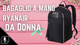 BAGAGLIO A MANO RYANAIR DA DONNA  Ecco uno zaino 40x20x25 perfetto per Viaggiatrici [upl. by Enaira]