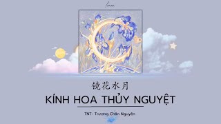 VietsubPinyinFMV Kính Hoa Thuỷ Nguyệt  TNT Trương Chân Nguyên  【镜花水月】TNT 时代少年团张真源 [upl. by Ynnod]