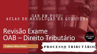 REVISÃO OAB  PROCESSO TRIBUTÁRIO  RESOLUÇÃO DE QUESTÕES [upl. by Aidnyl]