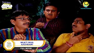 MUKTI MAA AASHRAM I FULL MOVIE I Taarak Mehta Ka Ooltah Chashmah  Ep 932 to Ep 935 [upl. by Darach]