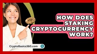 How Does Staking Cryptocurrency Work  CryptoBasics360com [upl. by Darach]