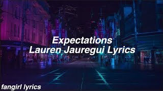 Expectations  Lauren Jauregui Lyrics [upl. by Faus]