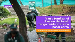 Intervención en el Parque Nacional tenga cuidado porque van a fumigar  Bogotá [upl. by Orabel]