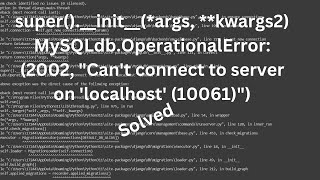 MySQLdbOperationalError 2002 quotCant connect to server on localhost 10061quot Solved Error 🐍 [upl. by Sola]