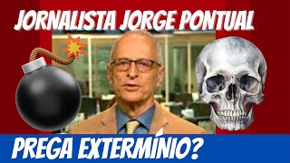 JORGE PONTUAL GLOBO NEWS SUPOSTAMENTE PREGA O EXTERMÃNIO DE PALESTINOS CAUSOU REVOLTA EM TODOS [upl. by Brew806]