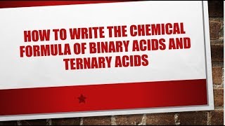 How to write the chemical formula of binary and ternary acids [upl. by Janus262]