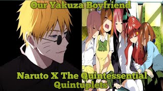 Our Yakuza Boyfriend Naruto X The Quintessential Quintuplets Episode 1 [upl. by Kassi]