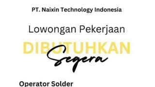 Lowongan Operator PTNaixin Technology  loker Batam hari ini iklan kota Batam [upl. by Alabaster]