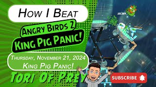 How I Beat Angry Birds 2 King Pig Panic November 21  Complete Bonus Card [upl. by Shapiro]