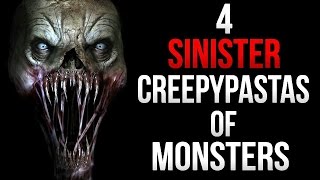 4 Sinister Creepypastas of Monsters [upl. by Follmer614]