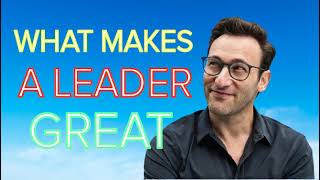 Simon Sinek  What Makes a Leader Great [upl. by Kinemod581]